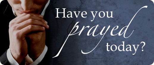 Have You Prayed